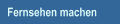 Fernsehen machen